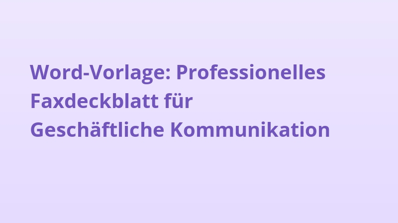 Word-Vorlage: Professionelles Faxdeckblatt für Geschäftliche Kommunikation