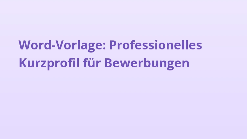 Word-Vorlage: Professionelles Kurzprofil für Bewerbungen