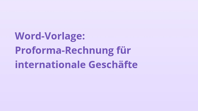 Word-Vorlage: Proforma-Rechnung für internationale Geschäfte