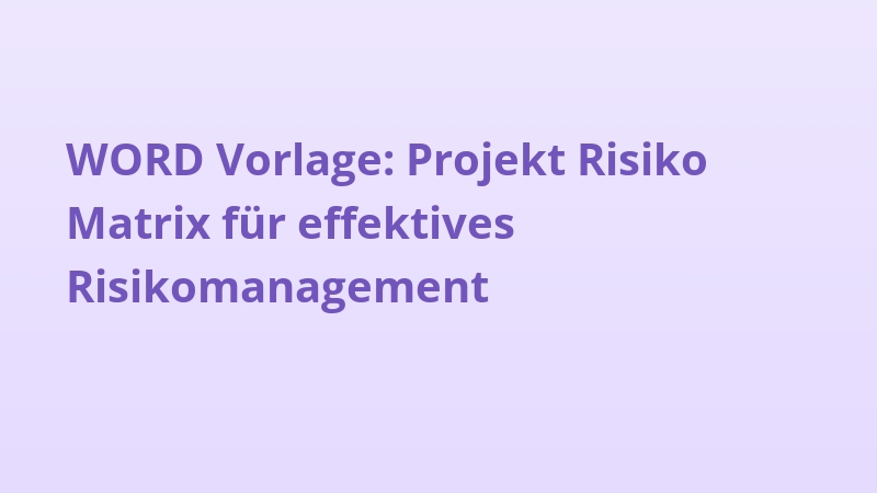 WORD Vorlage: Projekt Risiko Matrix für effektives Risikomanagement