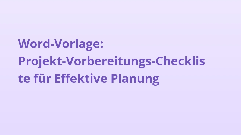 Word-Vorlage: Projekt-Vorbereitungs-Checkliste für Effektive Planung