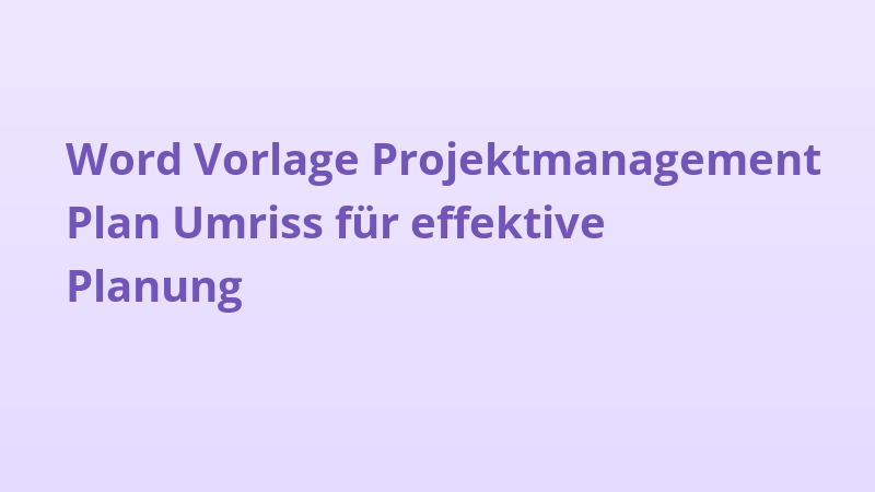 Word Vorlage Projektmanagement Plan Umriss für effektive Planung