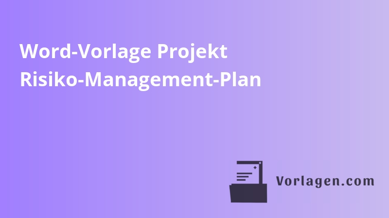 Word-Vorlage Projekt Risiko-Management-Plan