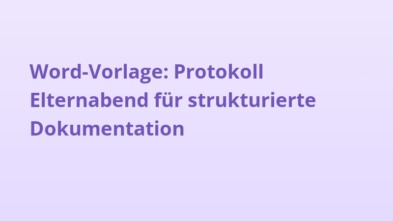Word-Vorlage: Protokoll Elternabend für strukturierte Dokumentation