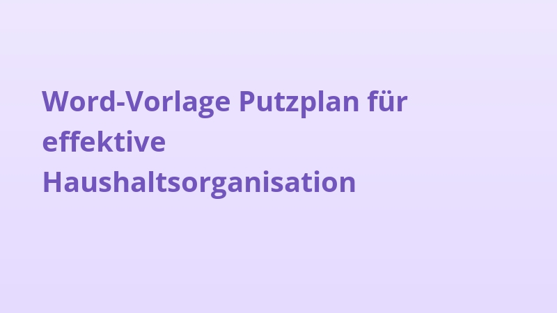 Word-Vorlage Putzplan für effektive Haushaltsorganisation