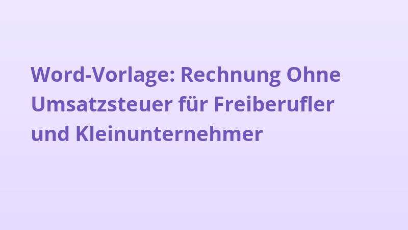 Word-Vorlage: Rechnung Ohne Umsatzsteuer für Freiberufler und Kleinunternehmer