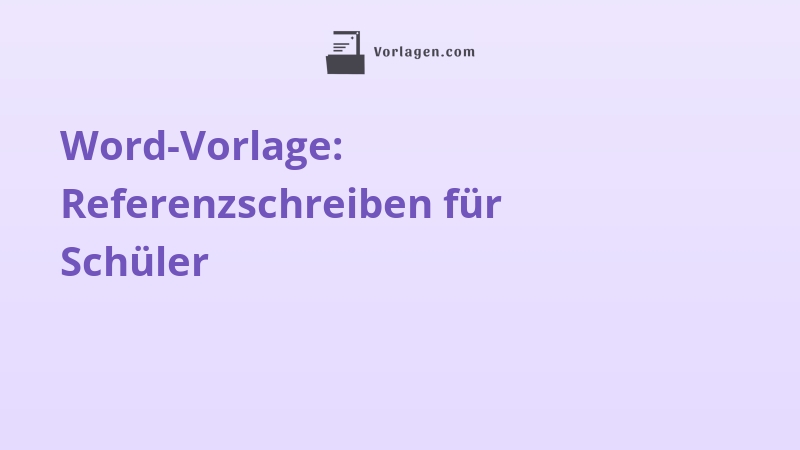 Word-Vorlage: Referenzschreiben für Schüler