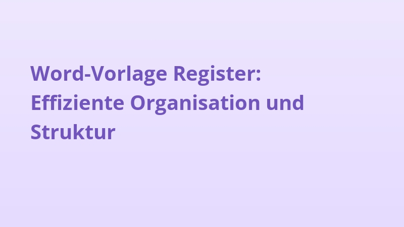 Word-Vorlage Register: Effiziente Organisation und Struktur