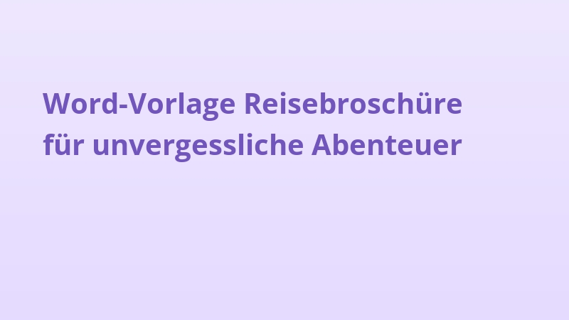 Word-Vorlage: Reisebroschüre für unvergessliche Abenteuer