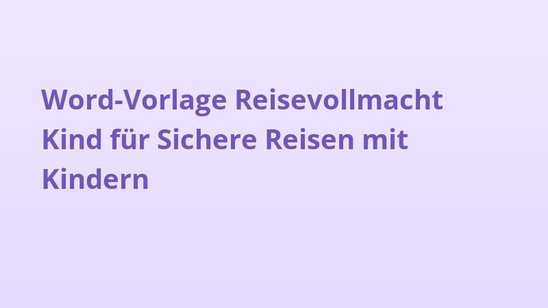Word-Vorlage Reisevollmacht Kind für Sichere Reisen mit Kindern