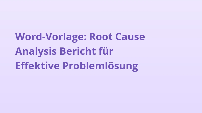 Word-Vorlage: Root Cause Analysis Bericht für Effektive Problemlösung