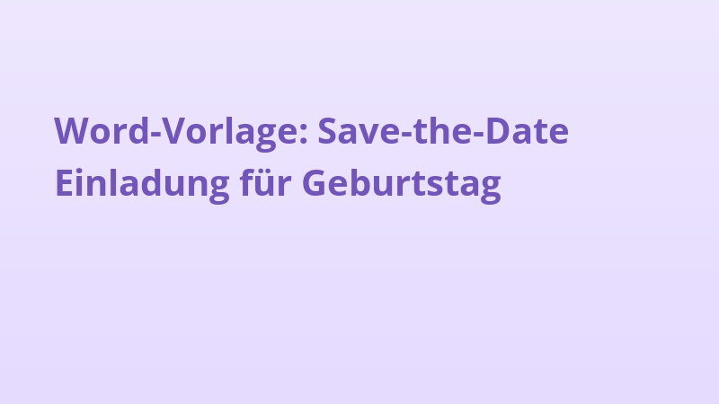 Word-Vorlage: Save-the-Date Einladung für Geburtstag
