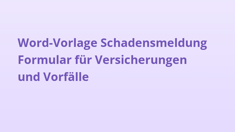 Word-Vorlage Schadensmeldung Formular für Versicherungen und Vorfälle