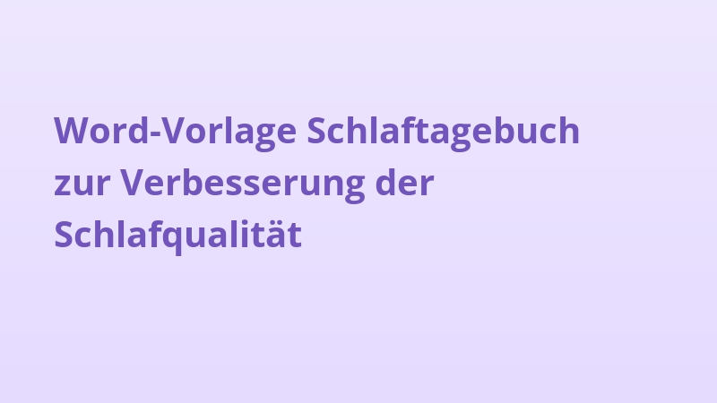 Word-Vorlage Schlaftagebuch zur Verbesserung der Schlafqualität