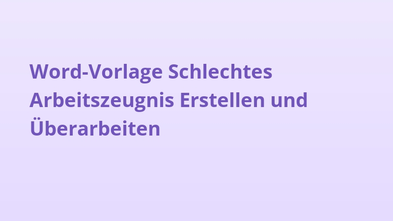 Word-Vorlage Schlechtes Arbeitszeugnis Erstellen und Überarbeiten
