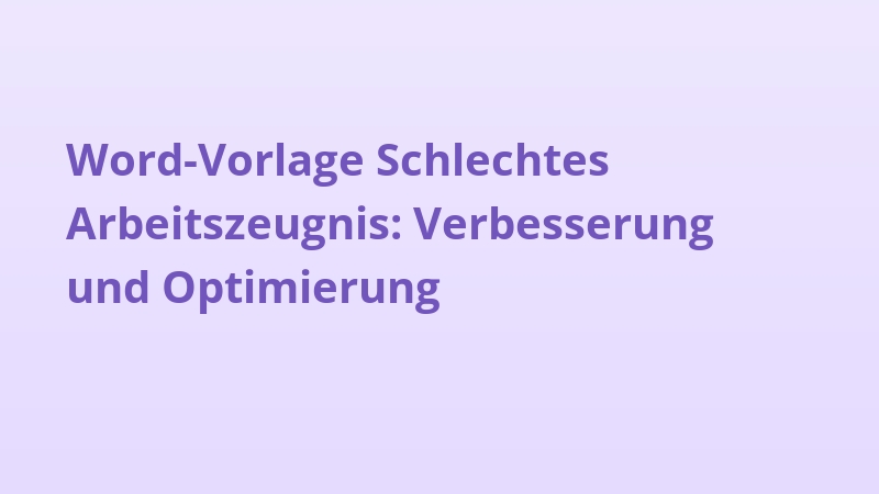 Word-Vorlage Schlechtes Arbeitszeugnis: Verbesserung und Optimierung