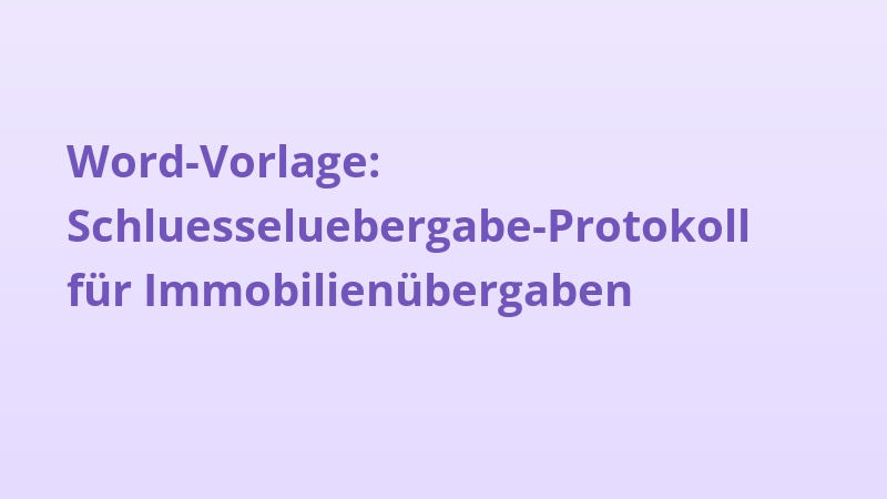 Word-Vorlage: Schluesseluebergabe-Protokoll für Immobilienübergaben