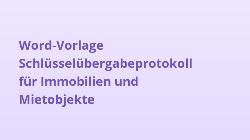 Word-Vorlage Schlüsselübergabeprotokoll für Immobilien und Mietobjekte