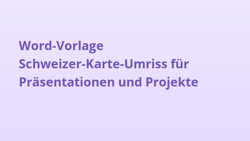 Word-Vorlage Schweizer-Karte-Umriss für Präsentationen und Projekte