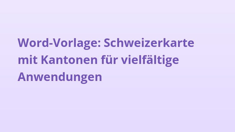 Word-Vorlage: Schweizerkarte mit Kantonen für vielfältige Anwendungen