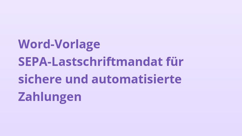 Word-Vorlage SEPA-Lastschriftmandat für sichere und automatisierte Zahlungen