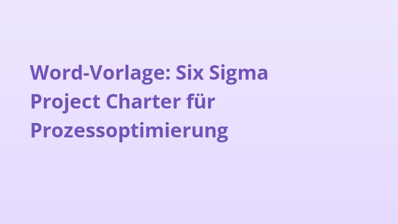 Word-Vorlage: Six Sigma Project Charter für Prozessoptimierung