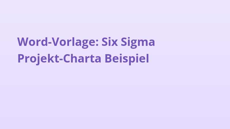 Word-Vorlage: Six Sigma Projekt-Charta Beispiel