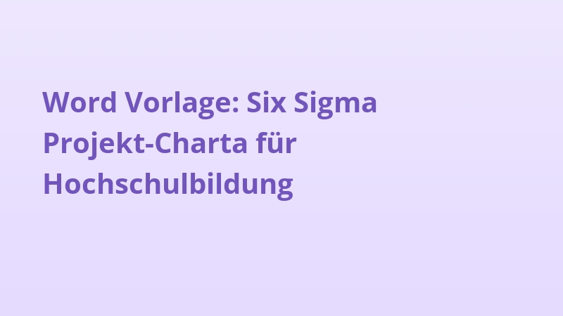Word Vorlage: Six Sigma Projekt-Charta für Hochschulbildung