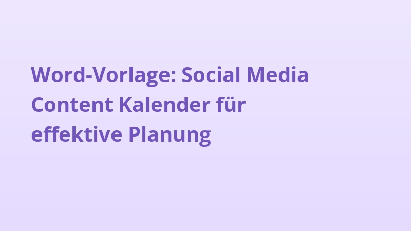 Word Vorlage: Social Media Content Kalender für effektive Planung