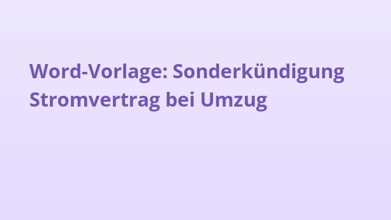 Word-Vorlage: Sonderkündigung Stromvertrag bei Umzug
