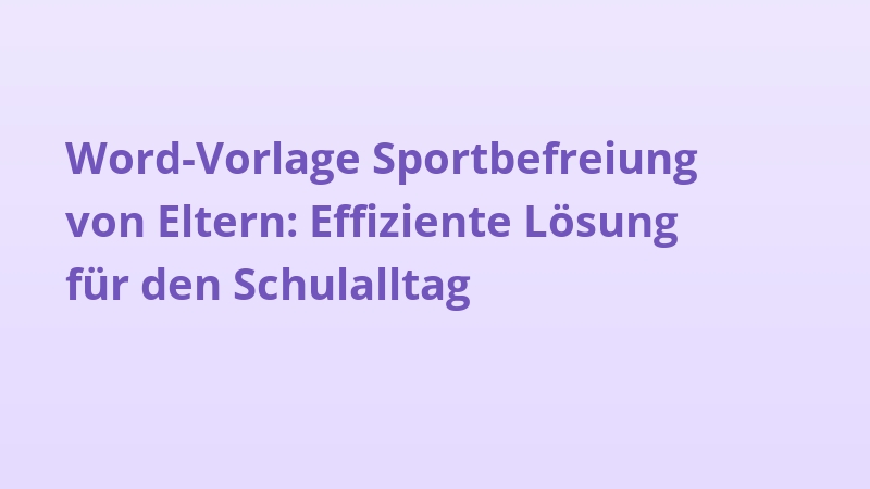 Word-Vorlage Sportbefreiung von Eltern: Effiziente Lösung für den Schulalltag