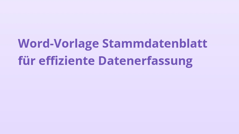 Word-Vorlage Stammdatenblatt für effiziente Datenerfassung