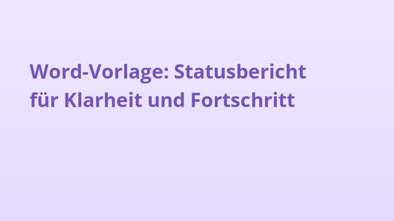Word-Vorlage: Statusbericht für Klarheit und Fortschritt