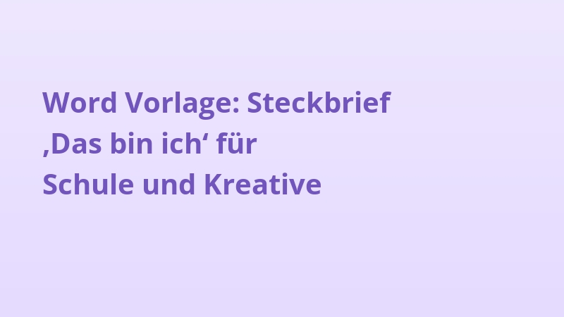 Word Vorlage: Steckbrief ‚Das bin ich‘ für Schule und Kreative