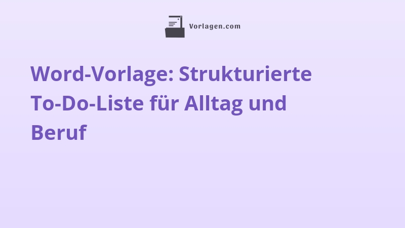 Word-Vorlage: Strukturierte To-Do-Liste für Alltag und Beruf