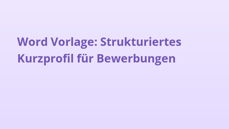 Word Vorlage: Strukturiertes Kurzprofil für Bewerbungen