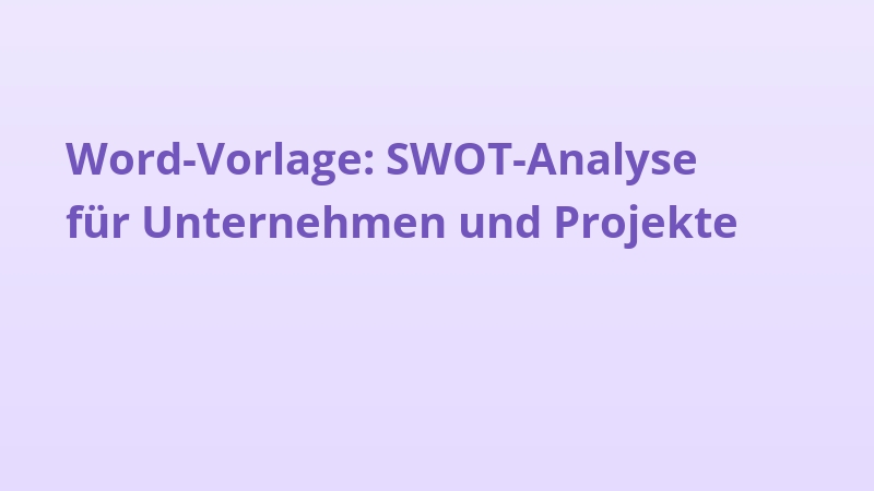 Word-Vorlage: SWOT-Analyse für Unternehmen und Projekte