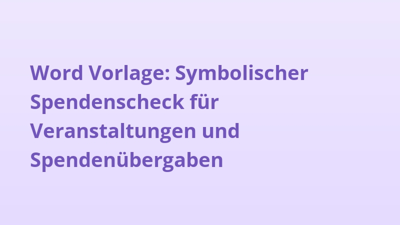 Word Vorlage: Symbolischer Spendenscheck für Veranstaltungen und Spendenübergaben