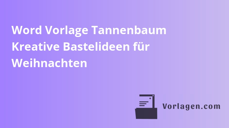 Word Vorlage Tannenbaum Kreative Bastelideen für Weihnachten