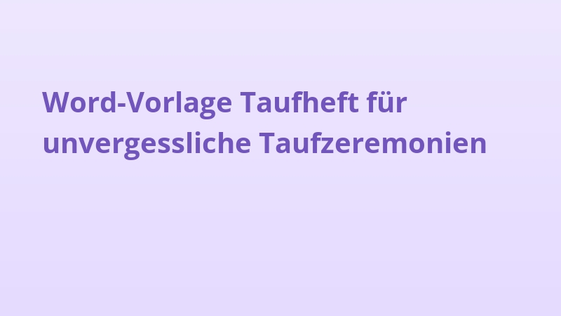 Word-Vorlage Taufheft für unvergessliche Taufzeremonien