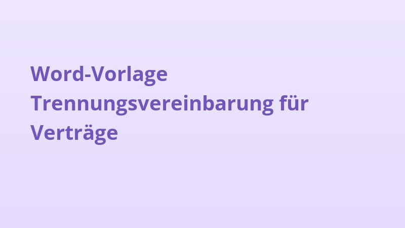 Word-Vorlage Trennungsvereinbarung für Verträge