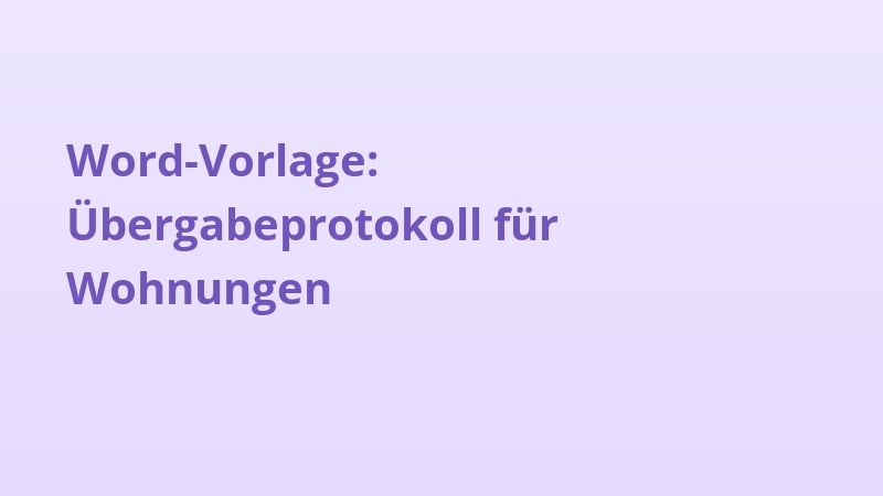 Word-Vorlage: Übergabeprotokoll für Wohnungen
