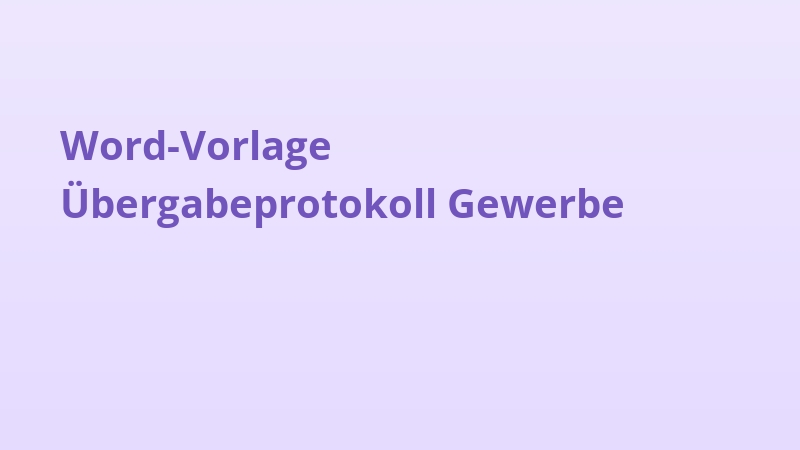 Word-Vorlage Übergabeprotokoll Gewerbe