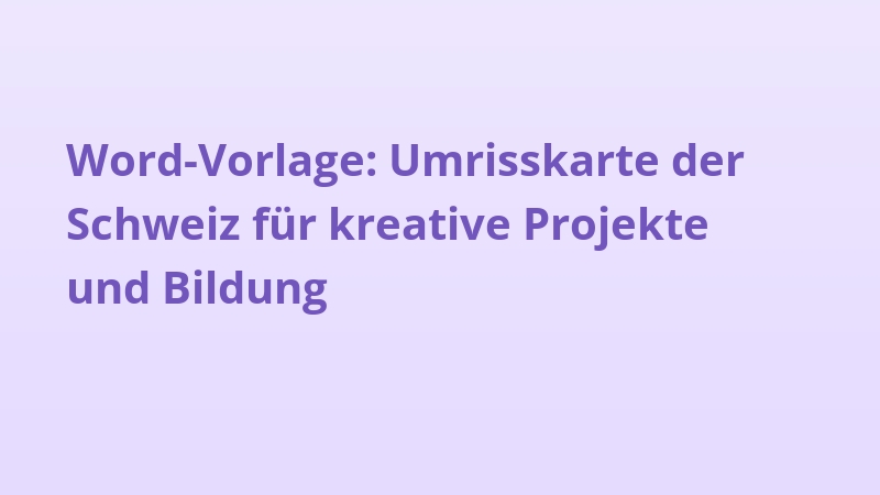 Word-Vorlage: Umrisskarte der Schweiz für kreative Projekte und Bildung