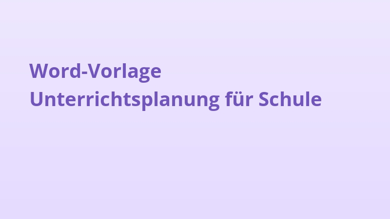 Word-Vorlage Unterrichtsplanung für Schule