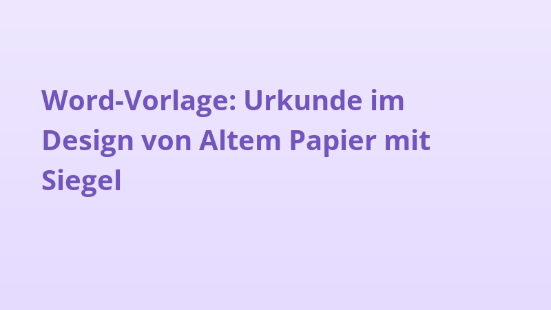 Word-Vorlage: Urkunde im Design von Altem Papier mit Siegel