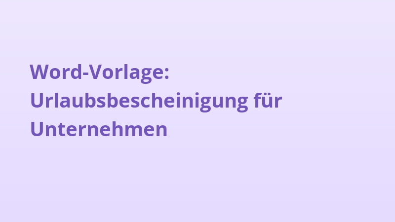 Word-Vorlage: Urlaubsbescheinigung für Unternehmen