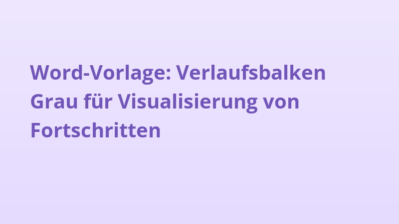 Word-Vorlage: Verlaufsbalken Grau für Visualisierung von Fortschritten