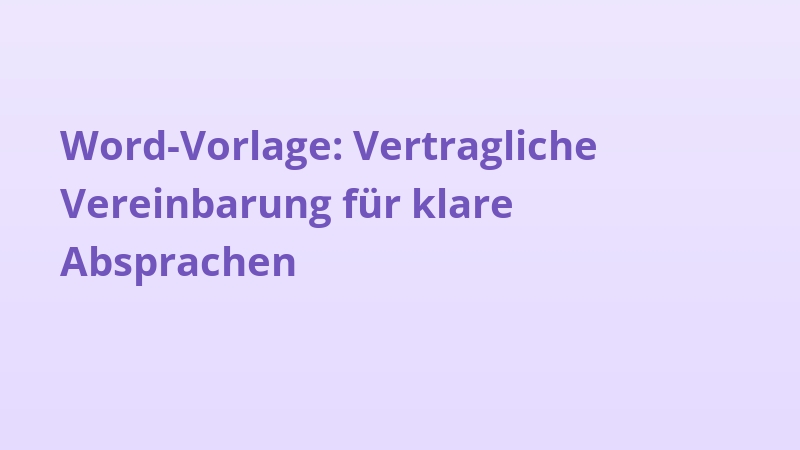 Word-Vorlage: Vertragliche Vereinbarung für klare Absprachen