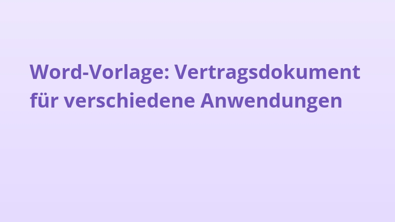 Word-Vorlage: Vertragsdokument für verschiedene Anwendungen